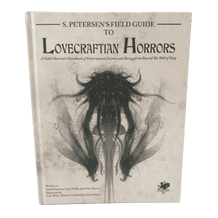 CALL OF CTHULHU 7TH EDITION: S. PETERSEN'S FIELD GUIDE TO LOVECRAFTIAN HORRORS