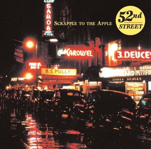 52nd Street - Scrapple to The Apple