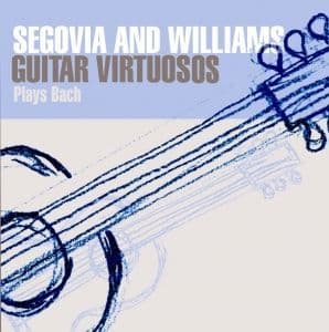Andres Segovia & John Williams Guitar Virtuosos Play Bach
