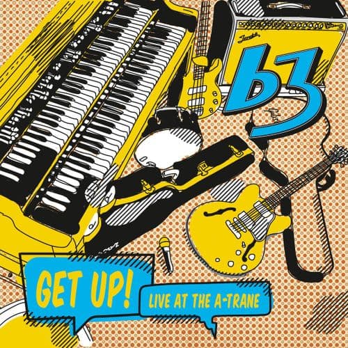 B3 - Get Up! Live at the A-Trane
