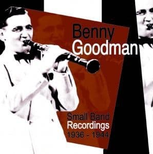 Benny Goodman Small Band Recordings 1936-1944