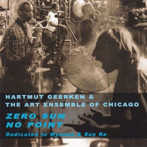 Hartmut Geerken/Art Ensemble Of Chicago / Art Ensemble Of Ch Zero Sun No Point (2CD)