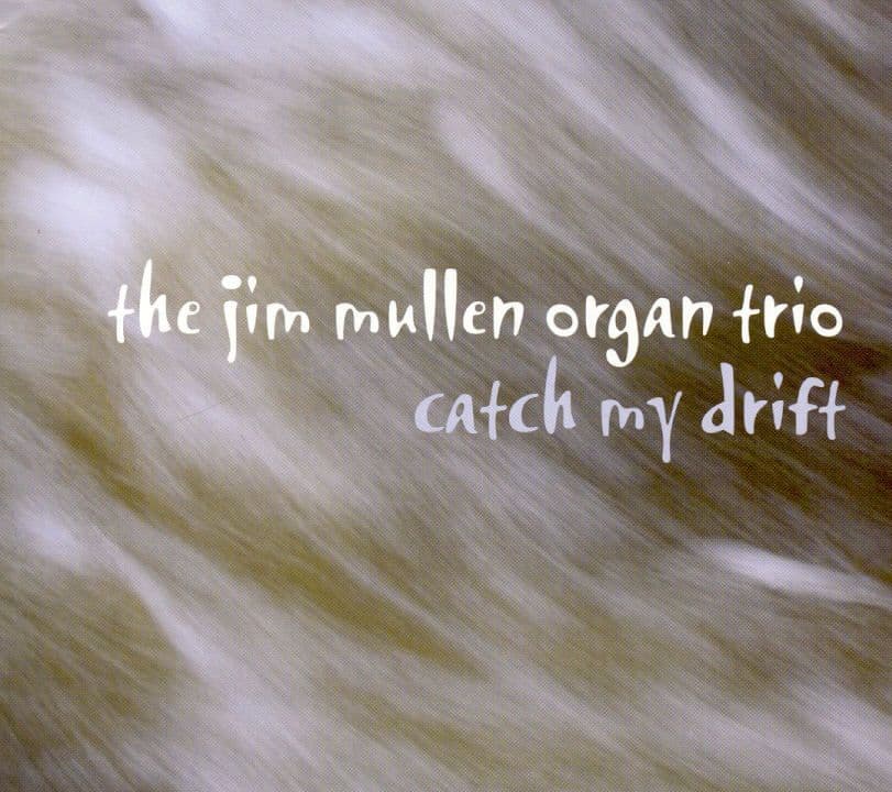 Jim Mullen Organ Trio Catch My Drift