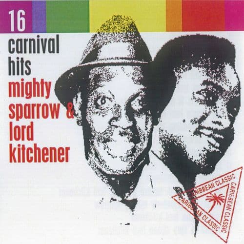 Mighty Sparrow & Lord Kitchener - 16 Carnival Hits