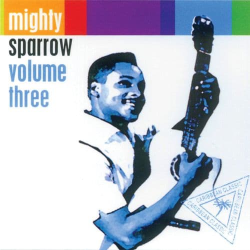 Mighty Sparrow - Volume Three