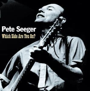 Pete Seeger Which Side Are You On?