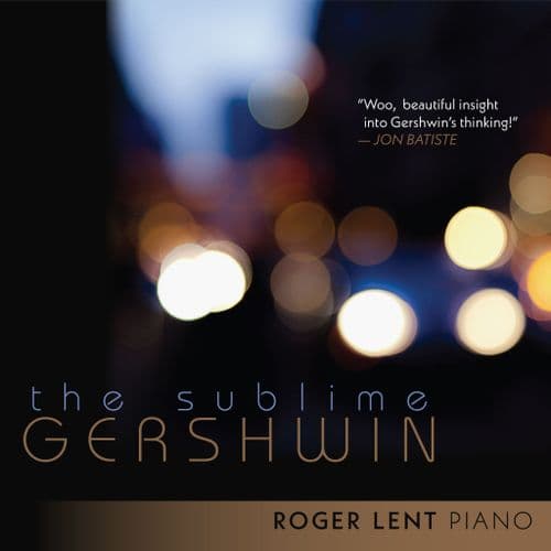 Roger Lent - The Sublime Gershwin