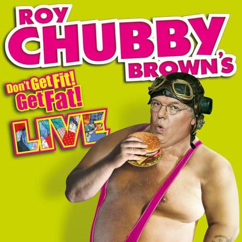 Roy Chubby Brown - Don't Get Fit! Get Fat! Live