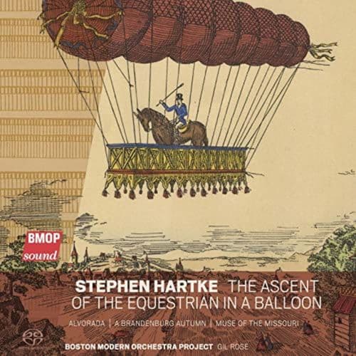 Stephen Hartke - The Ascent Of The Equestrian In A Balloon