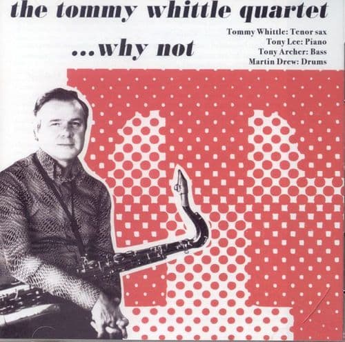 Tommy Whittle Quartet Why Not