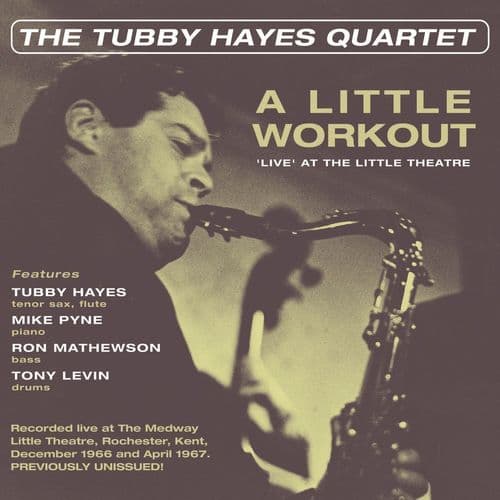 Tubby Hayes Quartet A Little Workout - 'Live' At The Little Theatre