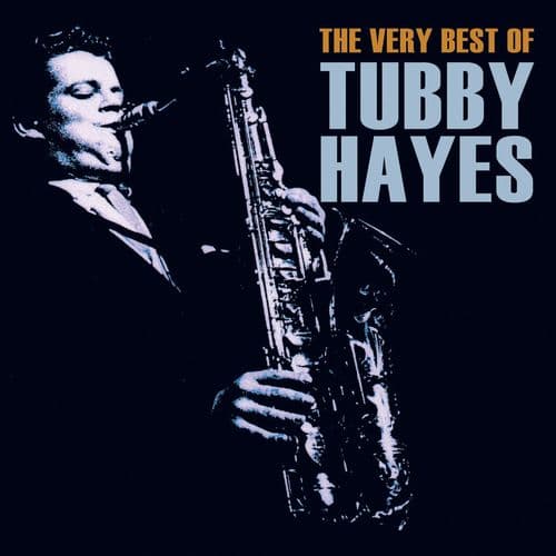 Tubby Hayes The Very Best Of
