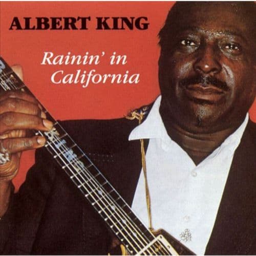 Albert King - Rainin' In California