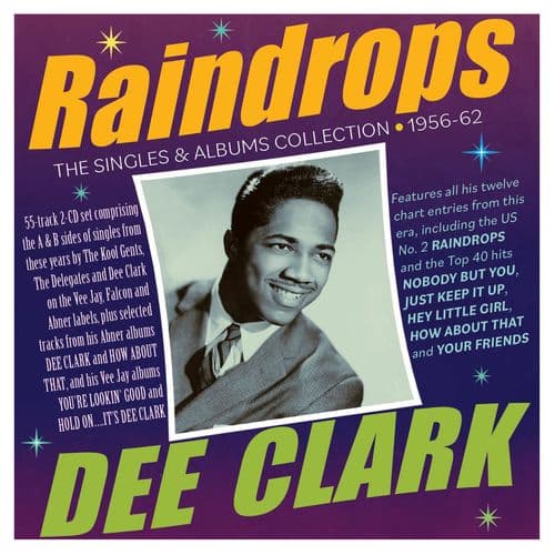 Dee Clark - Raindrops: The Singles & Albums Collection 1956-62