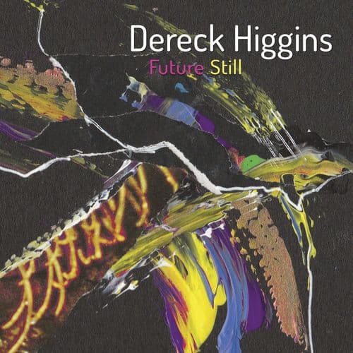 Dereck Higgins - Future Still