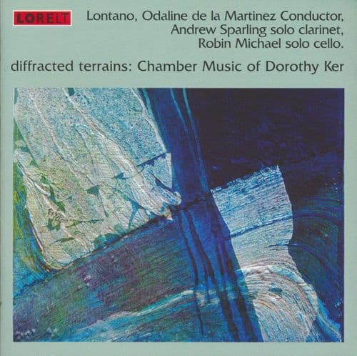 Dorothy Ker - Diffracted Terrains - Chamber Music