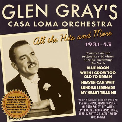 Glen Gray’s Casa Loma Orchestra - All The Hits & More 1931-45