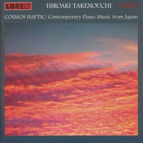 Hiroaki Takenouchi - Cosmos Haptic - Cont. Piano Music from Japan