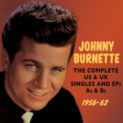 Johnny Burnette The Complete US & UK Singles & EPs As & Bs 1956-62 (2CD)