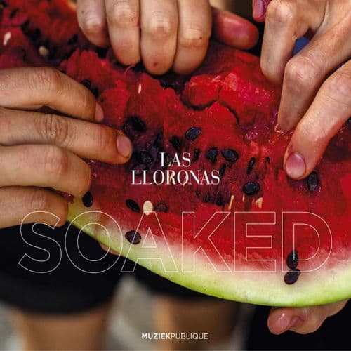 Las Lloronas - Soaked