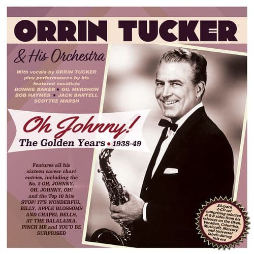 Orrin Tucker & His Orch. - Oh Johnny! The Golden Years (1938-49)