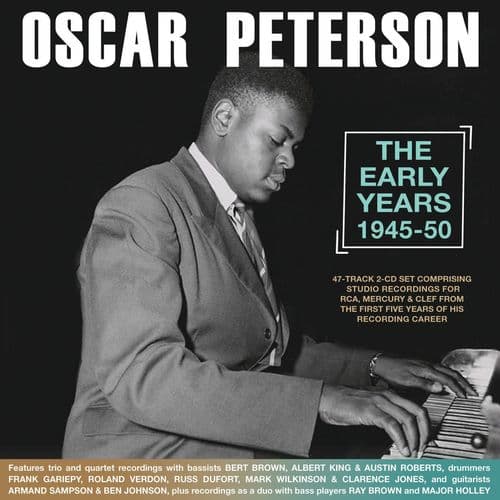 Oscar Peterson - The Early Years 1945-50