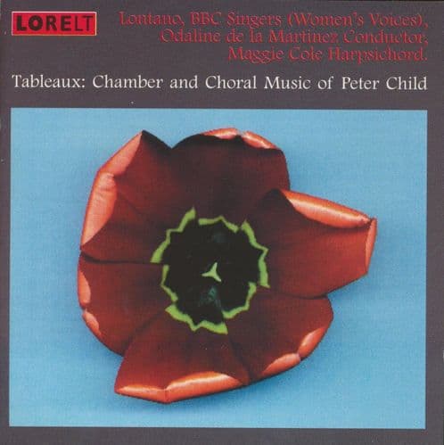Peter Child - Tableaux - Chamber and Choral Music