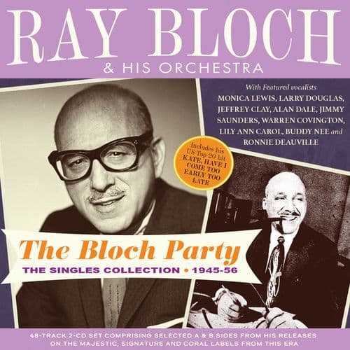 Ray Bloch & His Orch. - The Bloch Party: The Singles Collection 1945-56