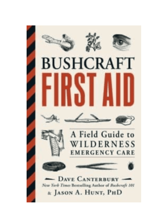 Bushcraft First Aid: A Field Guide To Wilderness Emergency Care