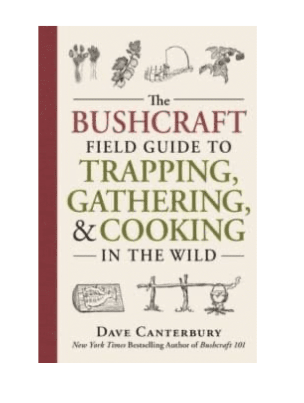 The Bushcraft Field Guide To Trapping, Gathering & Cooking In The Wild